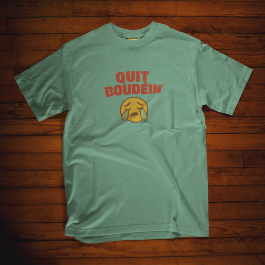 Quit Boudéin' T-Shirt